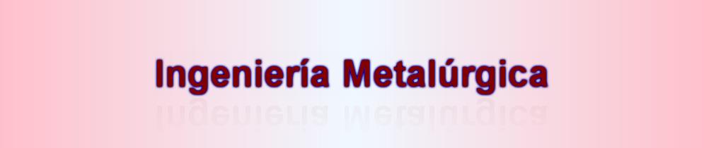 Ingeniería Metalúrgica