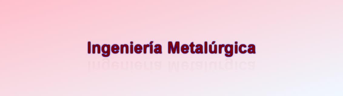 Ingeniería Metalúrgica